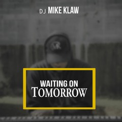 Mike Klaw - Waiting On Tomorrow