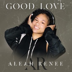 ALEAH GOOD LOVE FINAL(1)