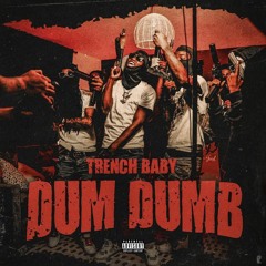 Trench Baby - Dum Dumb