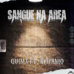 GUIMX Ft. EPIFÂNIO - SANGUE NA AREA