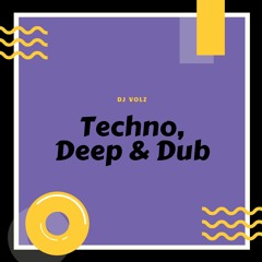 Techno, Deep & Dub