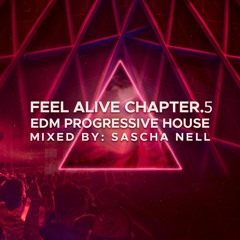 Feel Alive Chapter. 5 - Mixed By Sascha Nell