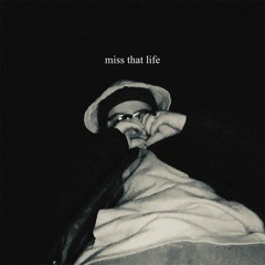 miss that life (feat. MO$H) [prod. johnnyfriend]