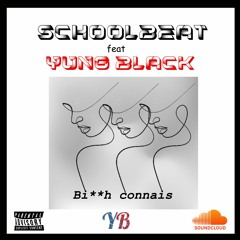 Schoolbeat Feat Yung Black Bitch Connais
