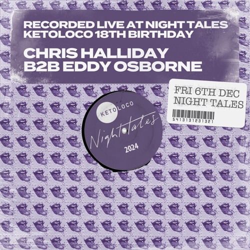 Chris Halliday & Eddy Osborne Live at Ketoloco 18th Birthday - 06.12.2024 (Ketoloco Classics Set)