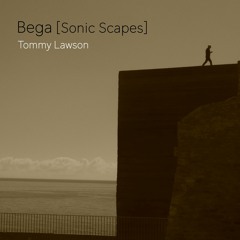Bega [Sonic Scapes] - Tommy Lawson