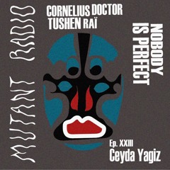 NOBODY IS PERFECT - Cornelius Doctor invites Ceyda Yagiz [27.04.2023]