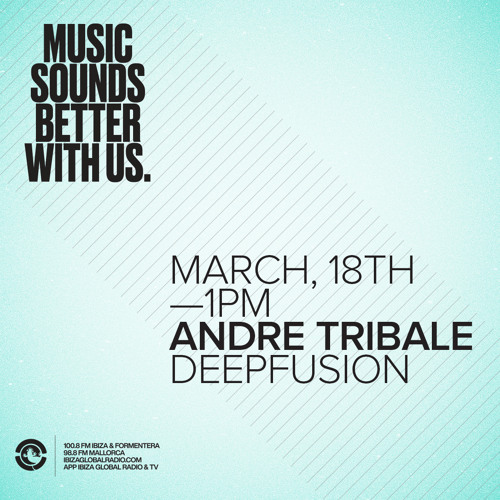 Andre Tribale @ Ibiza Global Radio Deepfusion 18th March 2020 13:00 CET by Miguel Garji