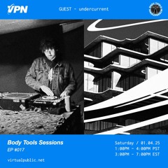 Body Tools Sessions: 017 w/ Guest: undercurrent - Live on VPN Radio (01/04/25)