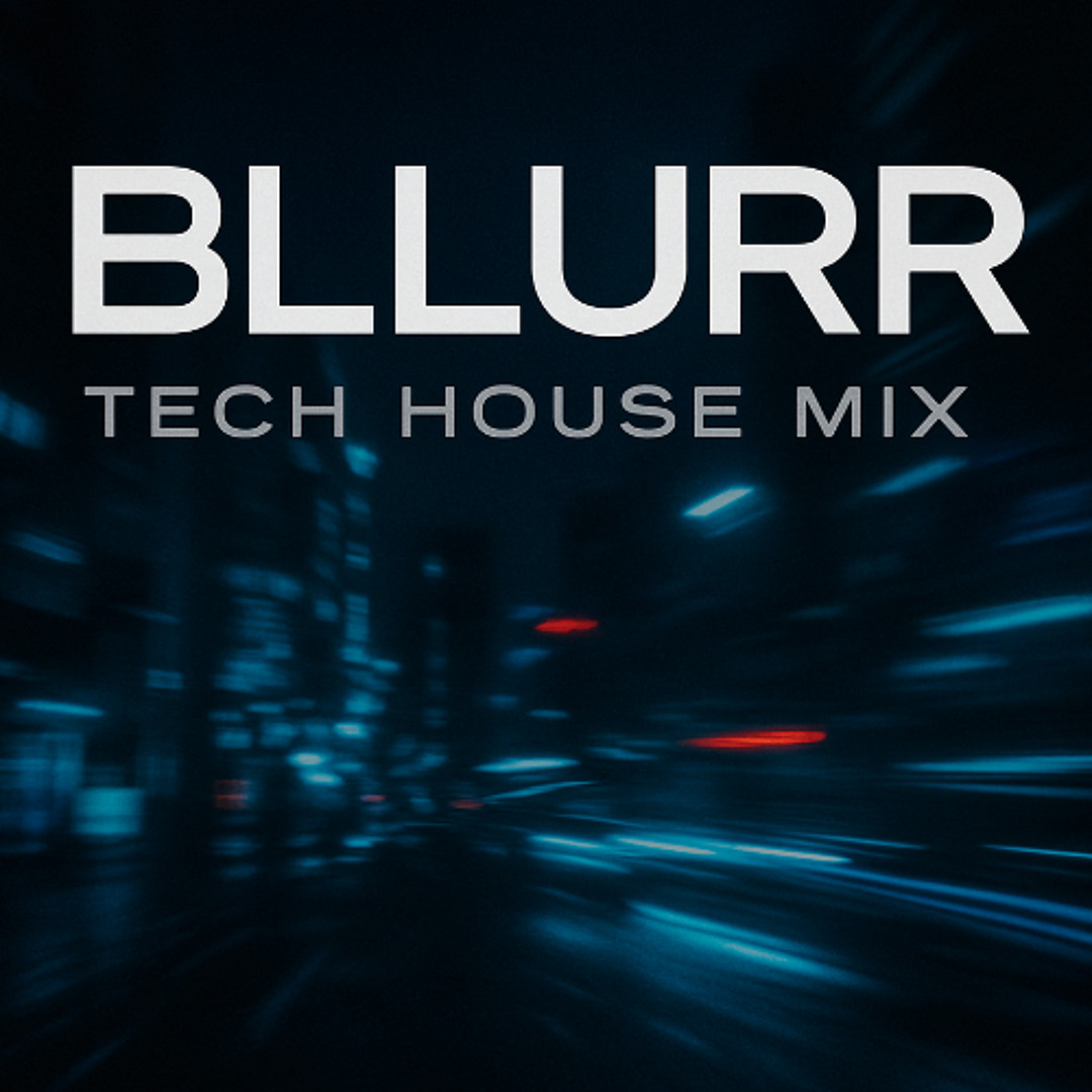 BLLURR TECH HOUSE MIX