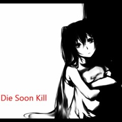 【You-Z】 - Die Soon Kill - 【Hatsune Miku _ Hakaine Maiko】