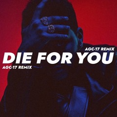 The Weeknd - Die For You (AGC-17 Remix) *pitched*