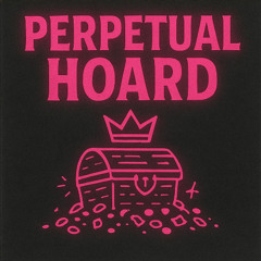 PERPETUAL HOARD (Cyberpunk's Not Dead)