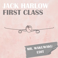 Jack Harlow - First Class (Wakuwaku Edit)