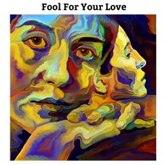 Fool For Your Love