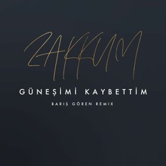 GÜNEŞİMİ KAYBETTİM (BARIŞ GÖREN REMIX)