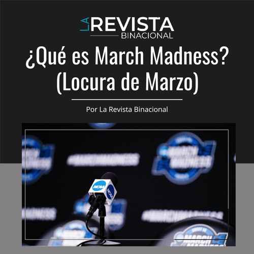 Stream episode ¿Qué es March Madness? (Locura de Marzo) by La Revista