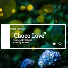 Etsuchīī & Lost - Choco Love ft. ジアカイラ (Kihara! Remix)