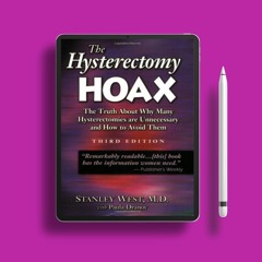 The Hysterectomy Hoax: The Truth About Why Many Hysterectomies Are Unnecessary and How to Avoid