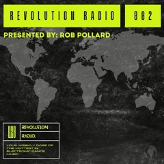 Rob Pollard Presents REVOLUTION Radio // 002
