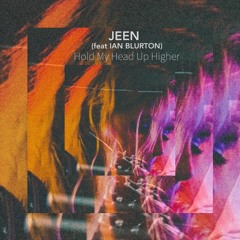 JEEN - HOLD MY HEAD UP HIGHER (FEAT IAN BLURTON)