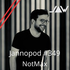 Jannopod #349 - NotMax