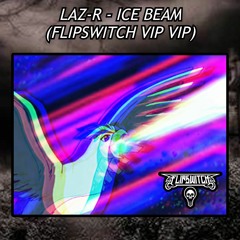 LAZ - R - Ice Beam (FLIPSWITCH VIP VIP) (FREE DOWNLOAD)