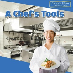 ✔PDF✔ A Chef's Tools (Community Helpers and Their Tools)