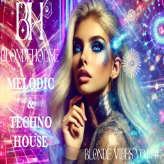 Melodic&Techno House | BlondeVibes vol #7