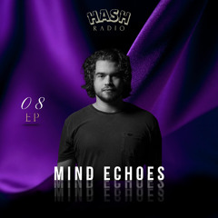 EP#08 - Mind Echoes - RADIO HASH - 2025