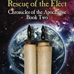 DOWNLOAD KINDLE 💕 Remnant: Rescue of the Elect (Chronicles of the Apocalypse) by  Br