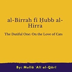 [DOWNLOAD] PDF 🗃️ The Dutiful One: On the Love of Cats: Treatise by Mulla 'Ali al-Qa