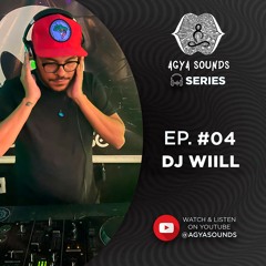 DJ WIILL - Agya Sounds Series #04 [Outubro 2024]