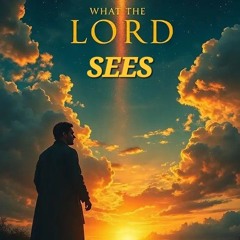What the Lord Sees