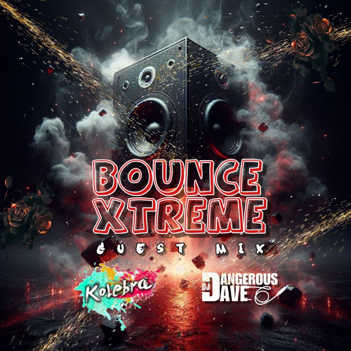 Bounce Xtreme guest mix kolebra v dangerous dave