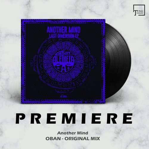 PREMIERE: Another Mind - Oban (Original Mix) [ALETHEIA RECORDINGS]