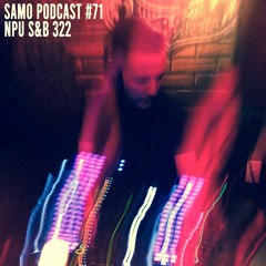 Samo Mix #71 - NPU S&B 322
