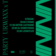URWAXX x TESTFM w/ DJ Dobriydrug — 11/06/2021