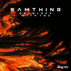 Samthing - Deadlock / With You [OUT NOW]