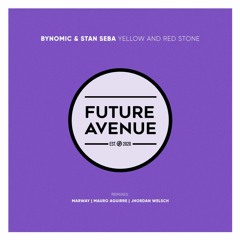 Bynomic, Stan Seba - Yellow and Red Stone (Mauro Aguirre Remix) [Future Avenue]