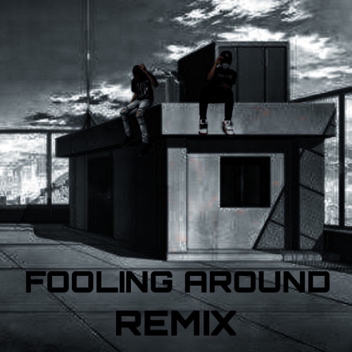 Fooling Around Remix (prod. YukiSX)