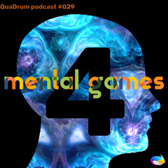 QDMP#029 || QuaDrum – Mental Games pt. 04