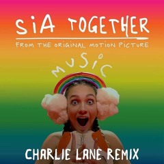 Sia - Together (Charlie Lane Remix)