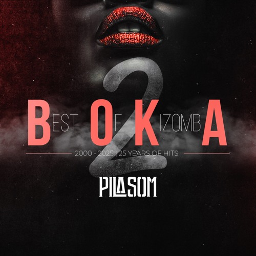 Dj PilaSom | BOKA #2 (Best Of KizombA) 2000/2025 - 25 Years Of Hits