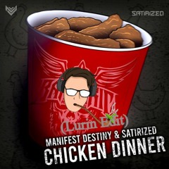 Manifest Destiny & Satirized - Chicken Dinner (Lurin Edit)