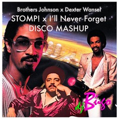 BROTHERS JOHNSON STOMP! x DEXTER WANSEL I'LL NEVER FORGET (DISCO MASHUP)