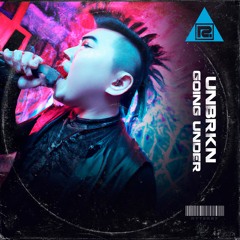 UNBRKN - Going Under (Extended)
