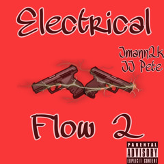 Electrical Flow 2 (prod. Fantom XXX) Jmann2k & JJ Pete