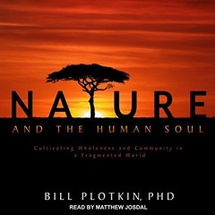 VIEW [EBOOK EPUB KINDLE PDF] Nature and the Human Soul: Cultivating Wholeness and Com