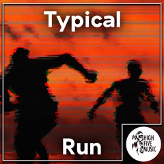 Typical - Run [BUY = Free Download]